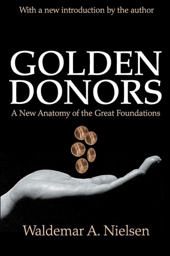 Golden Donors A New Anatomy of the Great Foundations