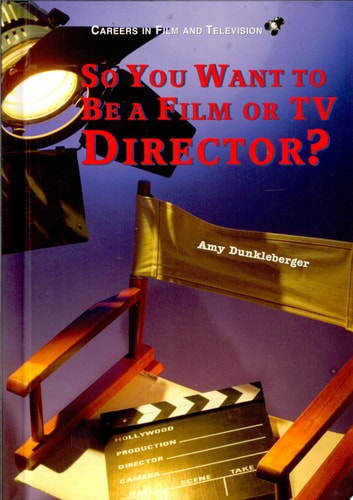 So You Want to Be a Film Or TV Director?
