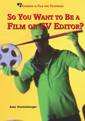 So You Want to be a Film Or TV Editor?