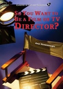 So You Want to Be a Film Or TV Director?