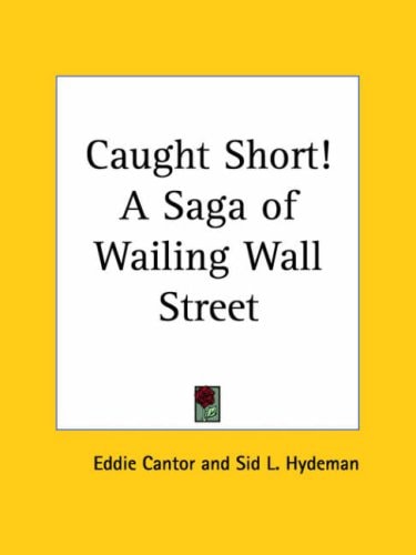 Caught Short! a Saga of Wailing Wall Street 1929