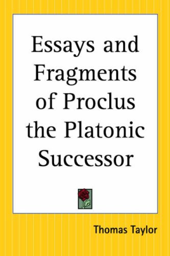 Essays And Fragments Of Proclus The Platonic Successor