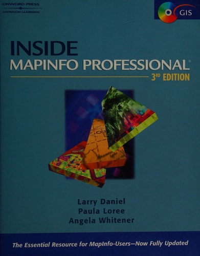 Inside MapInfo Professional The Friendly User Guide to MapInfo Professional