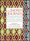 The Sacred Journey: Prayers And Songs Of Native America