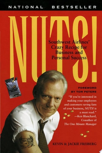 Nuts! Southwest Airlines' Crazy Recipe for Business and Personal Success