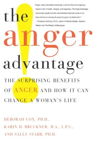 The Anger Advantage: The Surprising Benefits of Anger and How It Can Change a Woman's Life