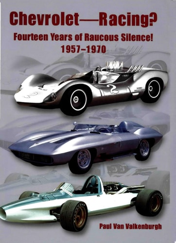 Chevrolet - Racing? Fourteen Years of Raucous Silence! 1957-1970
