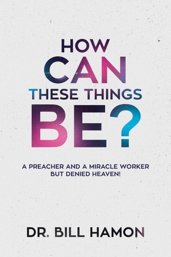 How Can These Things Be? A Preacher and a Miracle Worker but Denied Heaven!