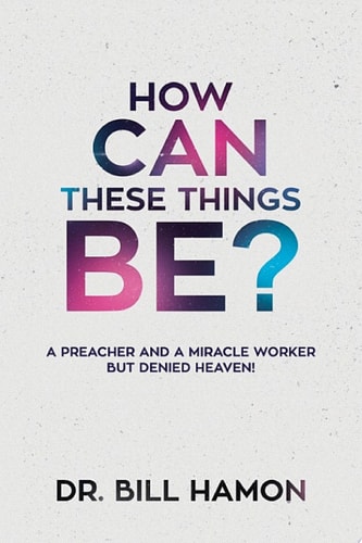 How Can These Things Be? A Preacher and a Miracle Worker but Denied Heaven!