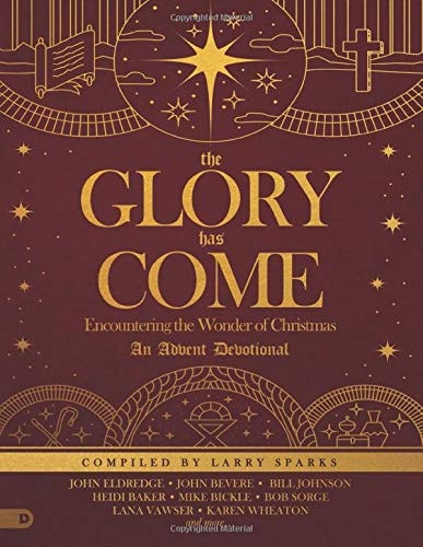 The Glory Has Come (Large Print Edition): Encountering the Wonder of Christmas [An Advent Devotional]