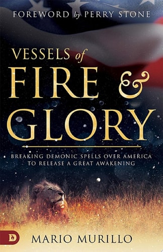 Vessels of Fire and Glory Breaking Demonic Spells Over America to Release a Great Awakening