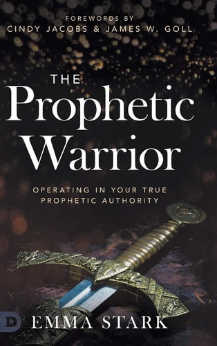 The Prophetic Warrior Operating in Your True Prophetic Authority