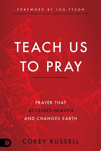 Teach Us to Pray Prayer That Accesses Heaven and Changes Earth