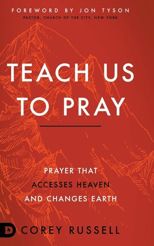 Teach Us to Pray Prayer That Accesses Heaven and Changes Earth