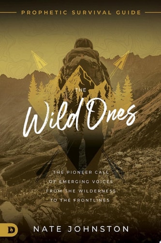 The Wild Ones The Pioneer Call of Emerging Voices from the Wilderness to the Frontlines