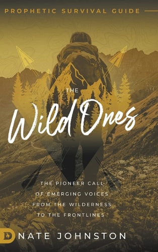 The Wild Ones The Pioneer Call of Emerging Voices from the Wilderness to the Frontlines