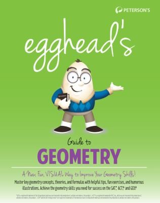 Petersons Eggheads Guide to Geometry: A New Fun Visual Way to Improve Your Geometry Skills