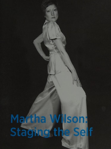 Martha Wilson Staging the Self