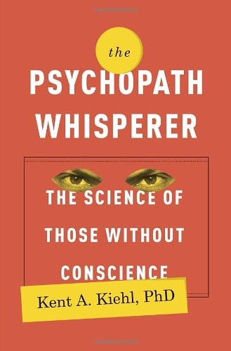 The Psychopath Whisperer: The Science of Those Without Conscience