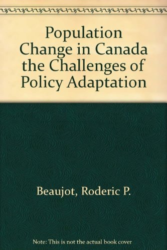 Population Change in Canada The Challenges of Policy Adaptation