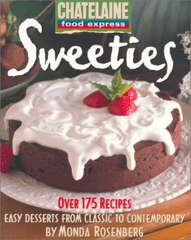 Sweeties Easy Desserts from Classic to Contemporary