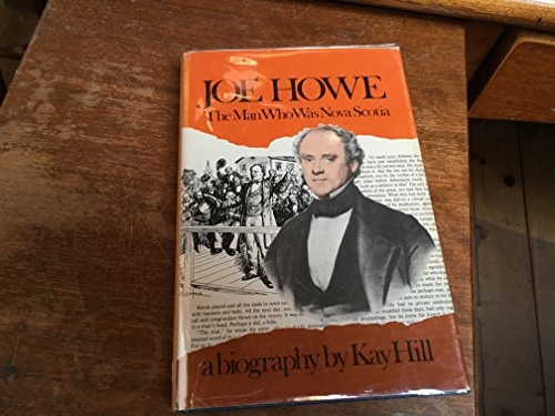 Joe Howe: The man who was Nova Scotia