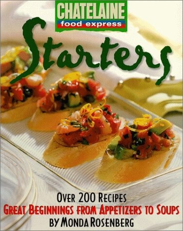 Starters Great Beginnings from Appetizers to Soups