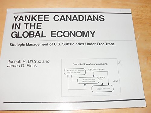 Yankee Canadians in the Global Economy Strategic Management of US Subsidiaries Under Free Trade