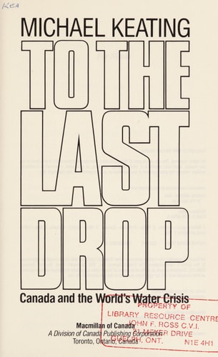 To the Last Drop: Canada and the World's Water Crisis