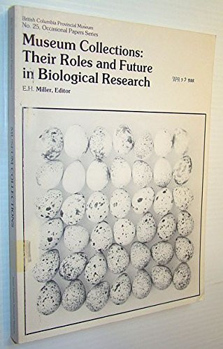 Museum collections: Their roles and future in biological research (Occasional papers of the British Columbia Provincial Museum)