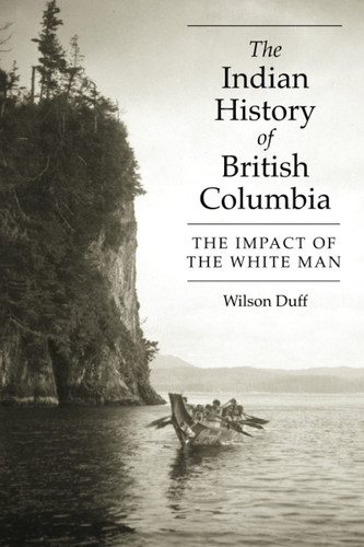 The Indian History of British Columbia: The Impact of the White Man