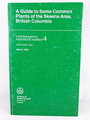 A Guide to Some Common Plants of the Skeena Area, British Columbia (Land Management Handbook, Number 4)