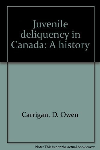 Juvenile deliquency in Canada: A history