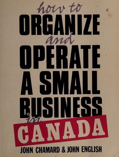 How to Organize and Operate a Small Business in Canada