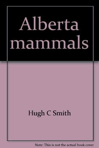 Alberta Mammals An Atlas and Guide