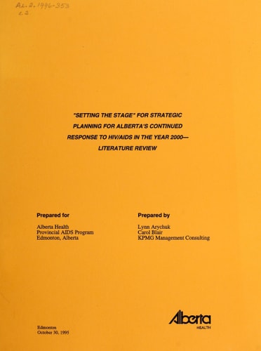 "Setting the Stage" for Strategic Planning for Alberta's Continued Response to HIV/AIDS in the Year 2000 Literature Review