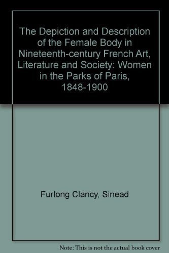 The Depiction and Description of the Female Body in Nineteenth-century French Art, Literature, and Society Women in the Parks of Paris, 1848-1900