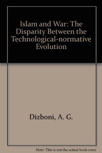 Islam and War The Disparity Between the Technological-normative Evolution of Modern War and the Doctrine of Jihad