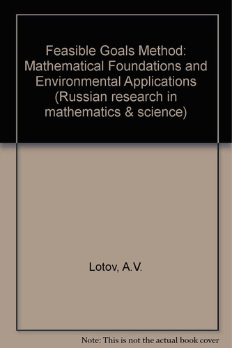 Feasible Goals Method Mathematical Foundations and Environmental Applications