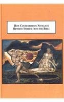 How Contemporary Novelists Rewrite Stories from the Bible The Interpretation of Scripture in Literature