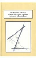 The Harmonic Structure of Movement, Music, and Dance According to Rudolf Laban An Examination of His Unpublished Writings and Drawings