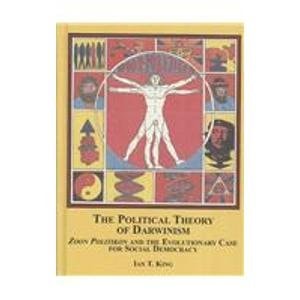 The Political Theory of Darwinism Zoon Politikon and the Evolutionary Case for Social Democracy