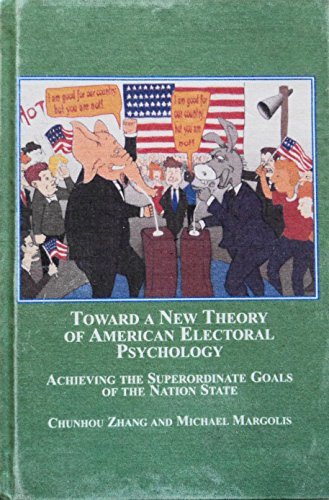 Toward a New Theory of American Electoral Psychology: Achieving the Superordinate Goals of the Nation State