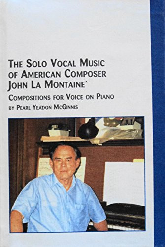 The Solo Vocal Music of American Composer John La Montaine: Compositions for Voice on Piano (Studies in the History & Interpretation of Music)