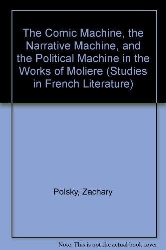 The Comic Machine, the Narrative Machine, and the Political Machine in the Works of Molière