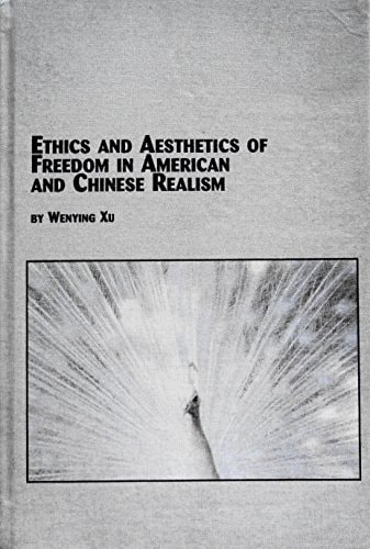 Ethics and Aesthetics of Freedom in American and Chinese Realism (Studies in Comparative Literature)