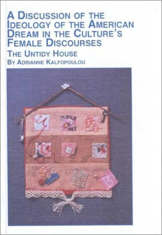 A Discussion of the Ideology of the American Dream in the Culture's Female Discourses: The Untidy House (Women's Studies)