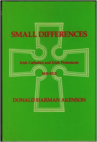 Small Differences Irish Catholics and Irish Protestants, 1815-1922 : an International Perspective