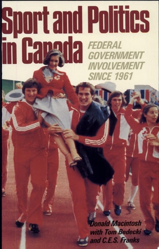 Sport and Politics in Canada: Federal Government Involvement Since 1961