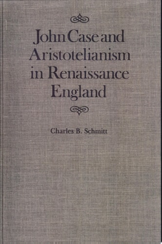 John Case and Aristotelianism in Renaissance England